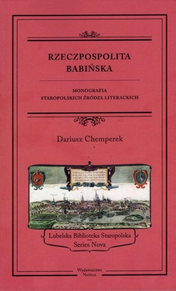 Rzeczpospolita babińska Monografia staropolskich żródeł literackich