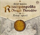Rzeczpospolita Obojga Narodów. Dzieje agonii - Audiobook mp3