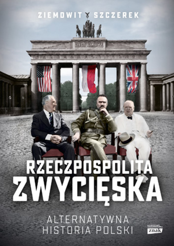 Rzeczpospolita zwycięska Alternatywna historia Polski