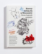 Rzeczy dzieją się w Warszawie - mobi, epub, pdf Nowe legendy miejskie