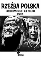 Rzeźba polska przełomu XIX i XX wieku studia