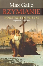 Rzymianie. Konstantyn Wielki Imperium Chrystusa