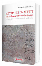 Rzymskie graffiti seksualne, erotyczne i miłosne z Pompejów i Herkulanum I wiek n.e.