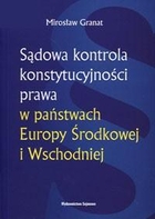 Sądowa kontrola konstytucyjności prawa w państwach Europy Środkowej i Wschodniej