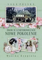 Dwór w Czartorowiczach Nowe pokolenie - mobi, epub Saga Polska Tom 2
