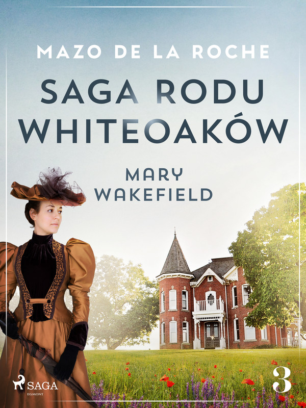 Mary Wakefield Saga rodu Whiteoaków 3