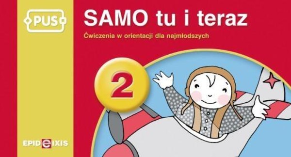 Samo tu i teraz. Ćwiczenia w orientacji dla najmłodszych 2 (PUS)