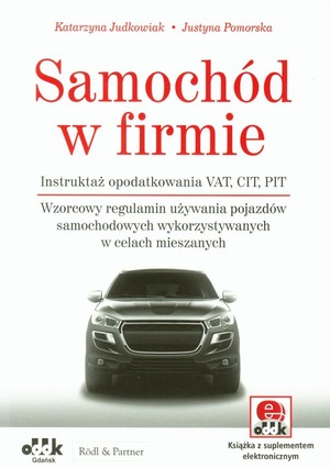 Samochód w firmie Instruktaż opodatkowania VAT, CIT, PIT. Wzorcowy regulamin używania pojazdów samochodowych wykorzystywanych w celach mieszanych