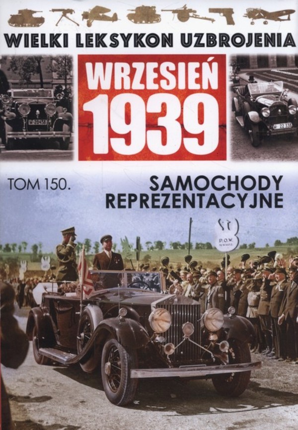 Wielki Leksykon Uzbrojenia Wrzesień 1939 Tom 100 Samochody reprezentacyjne