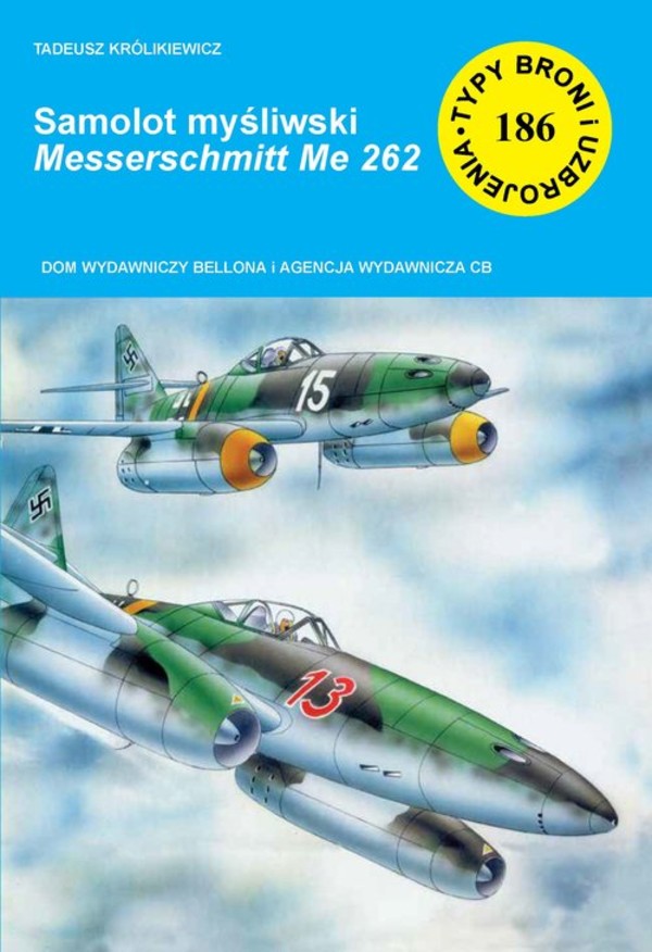 Samolot myśliwski Messerschmitt Me 262 Typy Broni i Uzbrojenia nr 186