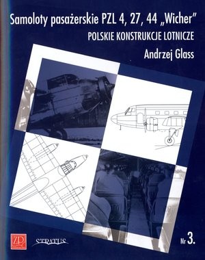 Samoloty pasażerskie PZL 4, 27, 44 `Wicher` Polskie konstrukcje lotnicze. Zeszyt Nr 3.