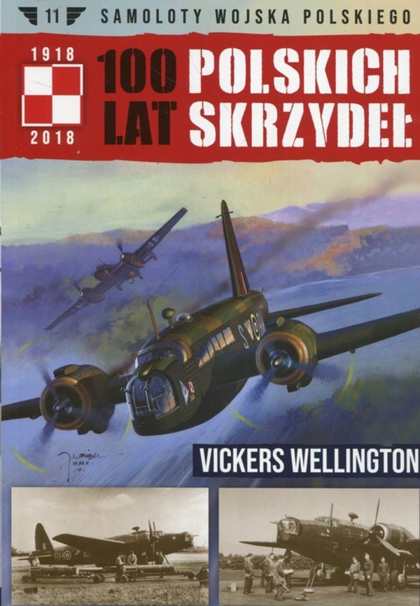 Samoloty Wojska Polskiego 100 lat polskich skrzydeł Tom 11 Vickers Wellington