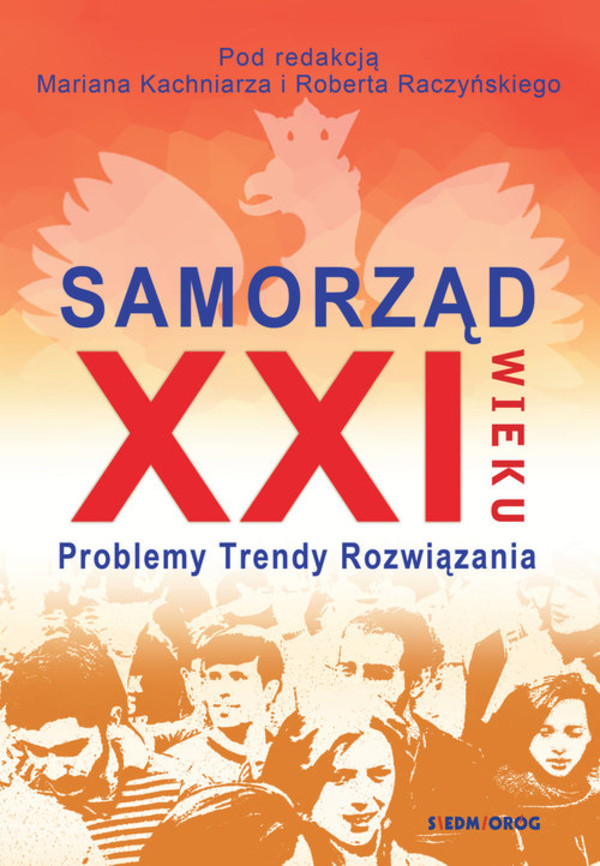 Samorząd XXI wieku Problemy, trendy, rozwiązania