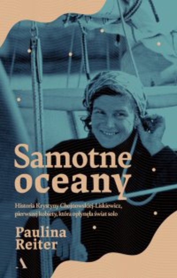 Samotne oceany Historia Krystyny Chojnowskiej-Liskiewicz, pierwszej kobiety, która opłynęła świat solo - mobi, epub