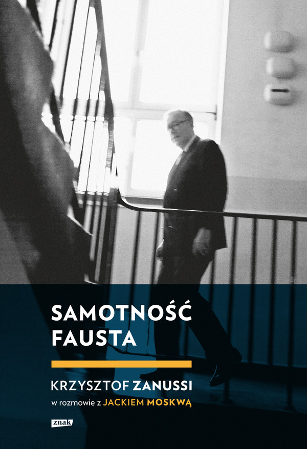 Samotność Fausta Krzysztof Zanussi w rozmowie z Jackiem Moskwą