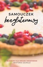 Samouczek bezglutenowy Słodkości dla wegan i wegetarian