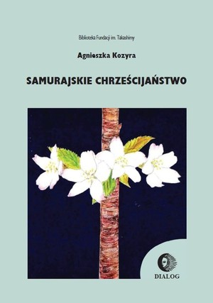 Samurajskie chrześcijaństwo W poszukiwaniu tożsamości japońskiego chrześcijanina