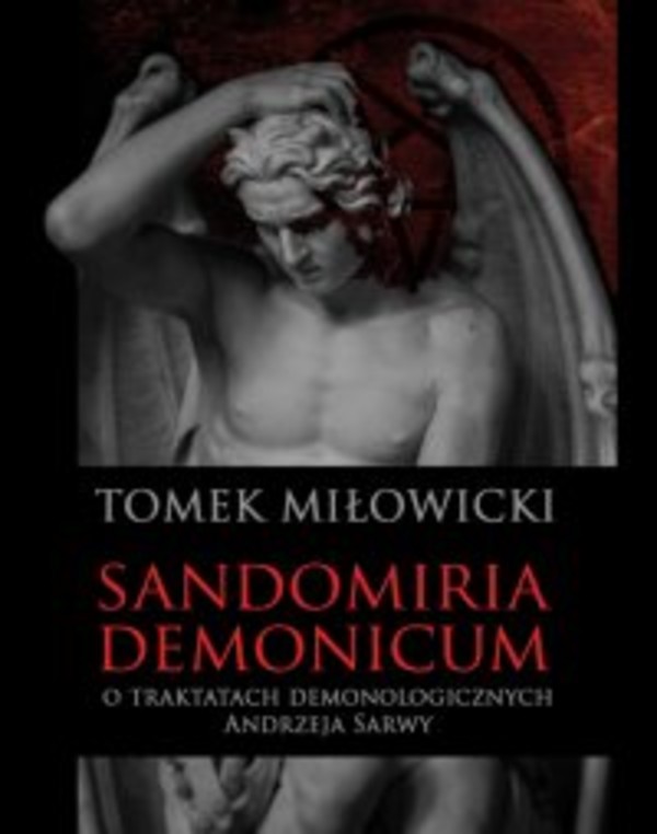 Sandomiria Demonicum. O traktatach demonologicznych Andrzeja Sarwy - mobi, epub