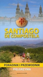 Santiago de Compostela Poradnik i przewodnik pielgrzyma