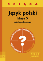 ŚCIĄGA. Język polski klasa 5 szkoła podstawowa Celna podpowiedź
