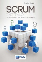 SCRUM i nie tylko - mobi, epub Teoria i praktyka w metodach Agile