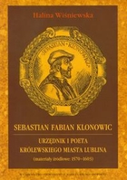 Sebastian Fabian Klonowic Urzędnik i poeta królewskiego miasta Lublina