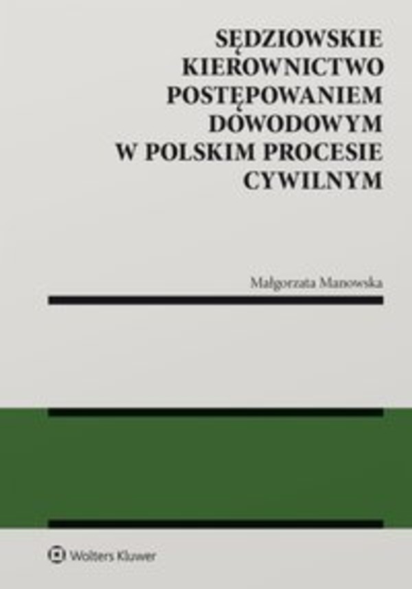 Sędziowskie kierownictwo postępowaniem dowodowym w polskim procesie cywilnym - epub, pdf 1