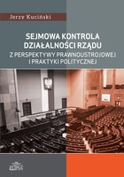 Sejmowa kontrola działalności rządu z perspektywy prawnoustrojowej i praktyki politycznej - pdf