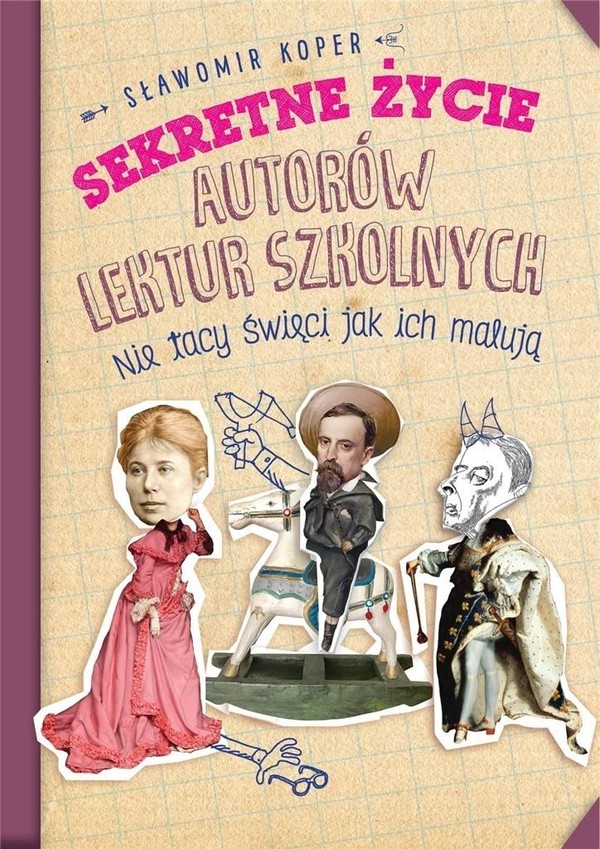 Sekretne życie autorów lektur szkolnych Nie tacy święci jak ich malują