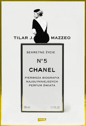 Sekretne życie Chanel No. 5 Pierwsza biografia najsłynniejszych perfum świata