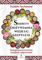 Sekrety odżywiania według szeptuch - mobi, epub, pdf Energetyczna kuchnia rosyjskich uzdrowicieli