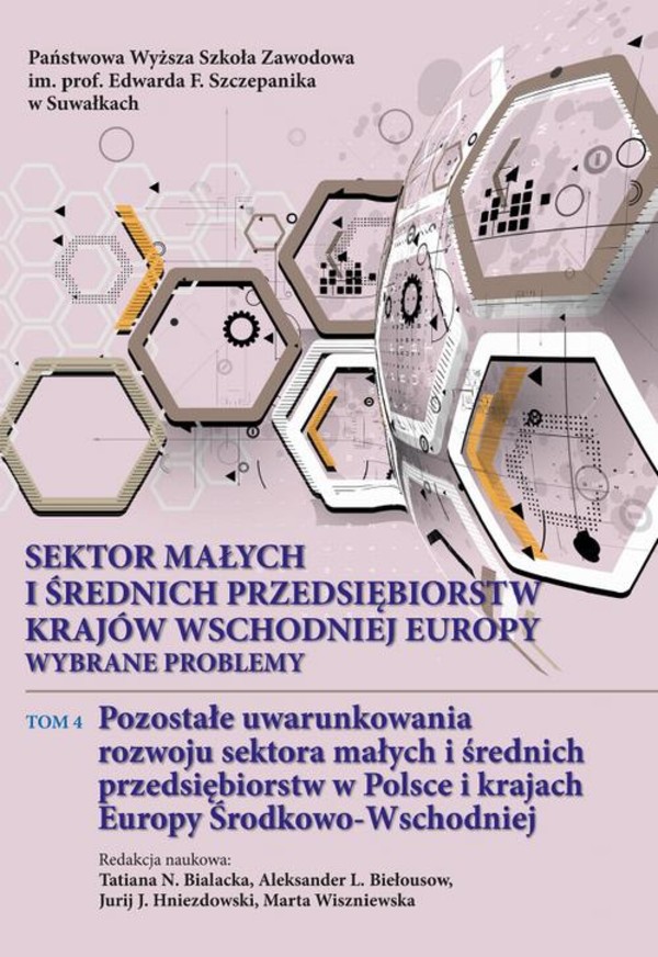 Sektor małych i średnich przedsiębiorstw krajów wschodniej Europy: wybrane problemy. T. 4. Pozostałe uwarunkowania rozwoju sektora małych i średnich przedsiębiorstw w Polsce i krajach Europy Środkowo-Wschodniej - pdf