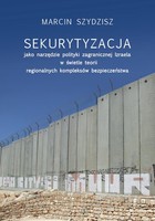 Okładka:Sekurytyzacja jako narzędzie polityki zagranicznej Izraela w świetle teorii regionalnych kompleksów 