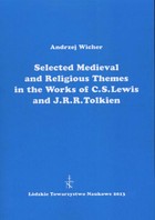 Selected Medieval and Religious Themes in the Works of C.S. Lewis and J.R.R. Tolkien - pdf
