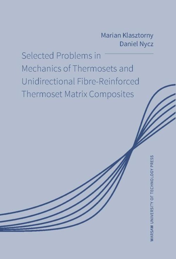 Selected Problems in Mechanics of Thermosets and Unidirectional Fibre-Reinforced Thermoset Matrix Composites - pdf