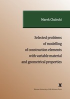 Okładka:SELECTED PROBLEMS OF MODELLING OF CONSTRUCTION ELEMENTS WITH VARIABLE MATERIAL AND GEOMETRICAL PROPERTIES 