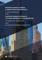 Semantyka przestrzeni miejskich w aspekcie relacji interpersonalnych. Cz. 1. Czynniki konfliktotwórcze - pdf