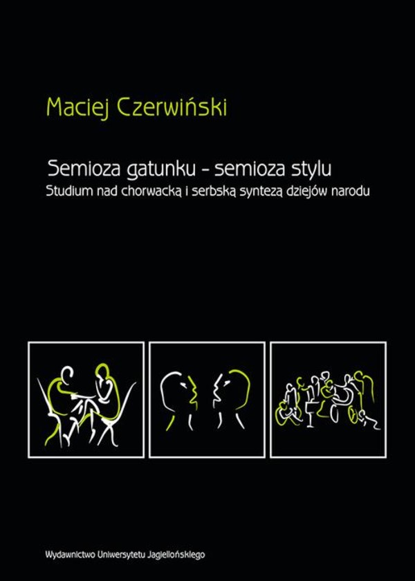 Semioza gatunku semioza stylu. Studium nad chorwacką i serbską syntezą dziejów narodu - pdf