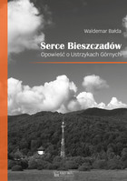 Serce Bieszczadów - mobi, epub, pdf Opowieść o Ustrzykach Górnych