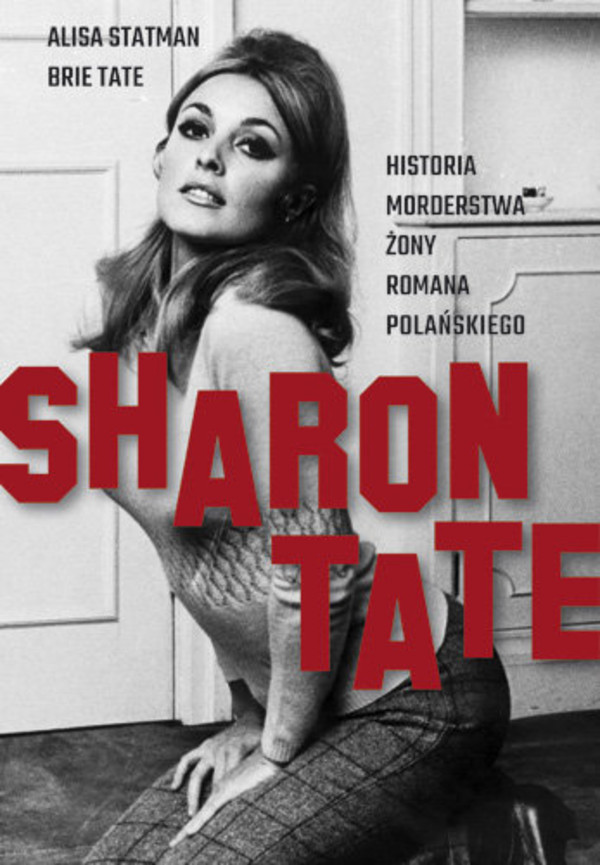 Sharon Tate Historia morderstwa żony Romana Polańskiego