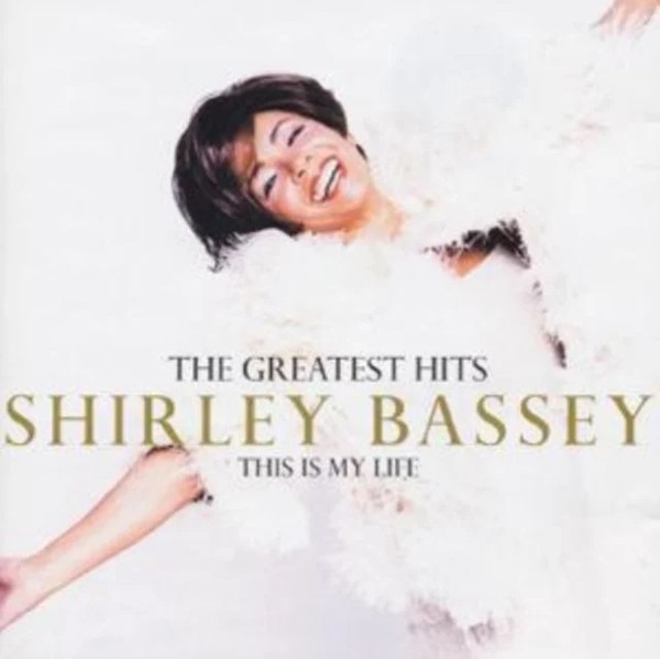 Shirley Bassey - The Greatest Hits: This Is My Life