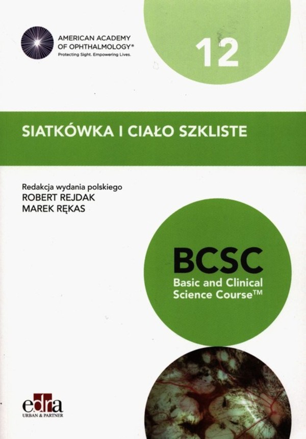 Siatkówka i ciało szkliste. BCSC 12. Seria Basic and Clinical Science Course Wydanie II