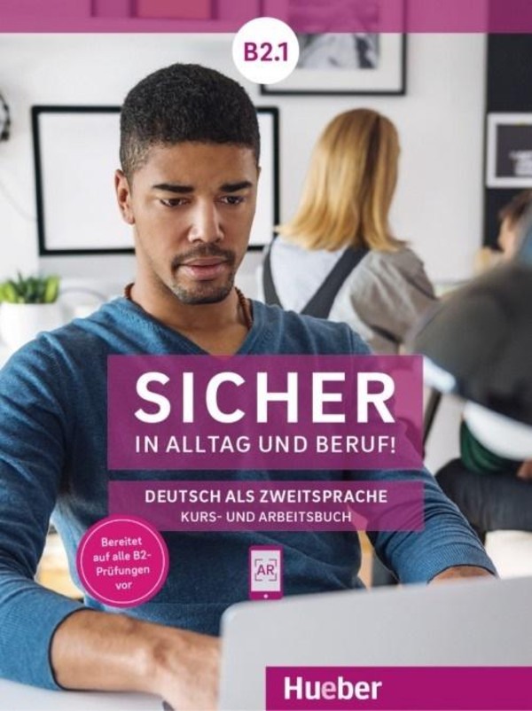 Sicher in Alltag und Beruf! B2.1. Kursbuch Podręcznik + Arbeitbuch Zeszyt ćwiczeń