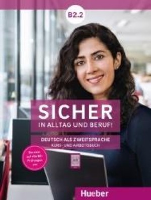 Sicher in Alltag und Beruf! B2.2. Arbeitsbuch Zeszyt ćwiczeń + Kursbuch Podręcznik 2019