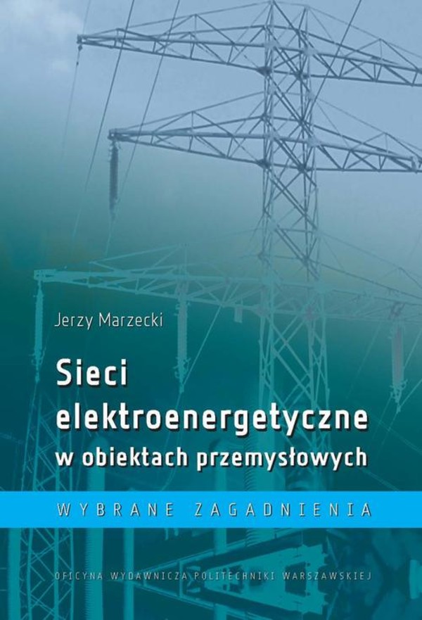 Sieci elektroenergetyczne w obiektach przemysłowych. Wybrane zagadnienia - pdf