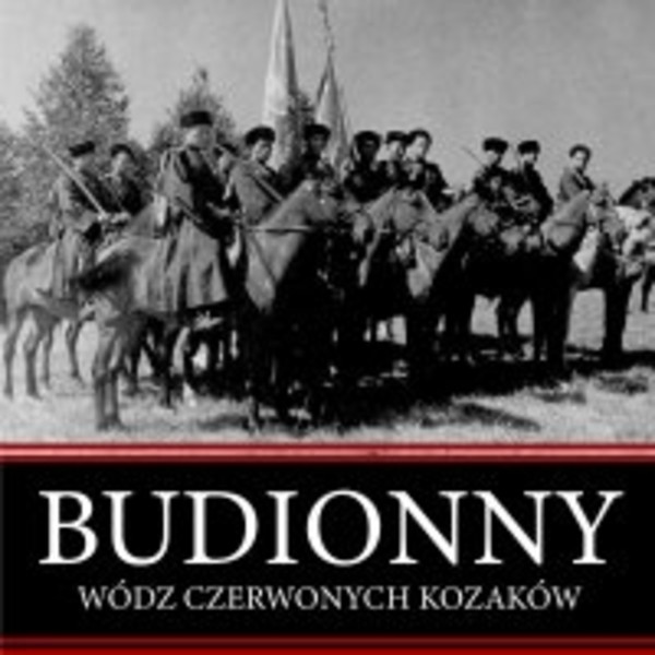 Siemion Budionny. Wódz czerwonych kozaków - Audiobook mp3
