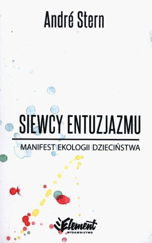 Siewcy entuzjazmu Manifest ekologii dzieciństwa