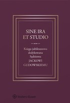 Sine ira et studio - pdf Księga jubileuszowa dedykowana Sędziemu Jackowi Gudowskiemu