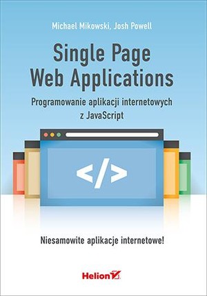 Single page web applications Programowanie aplikacji internetowych z JavaScript