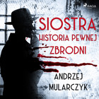Siostra Historia pewnej zbrodni - Audiobook mp3